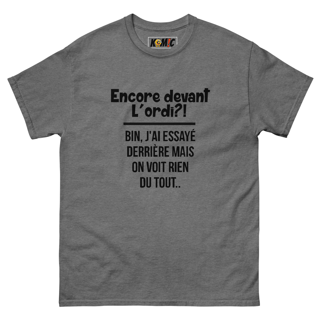T-Shirt unisexe humoristique - Encore devant l'ord, bin j'ai essayé | Komic