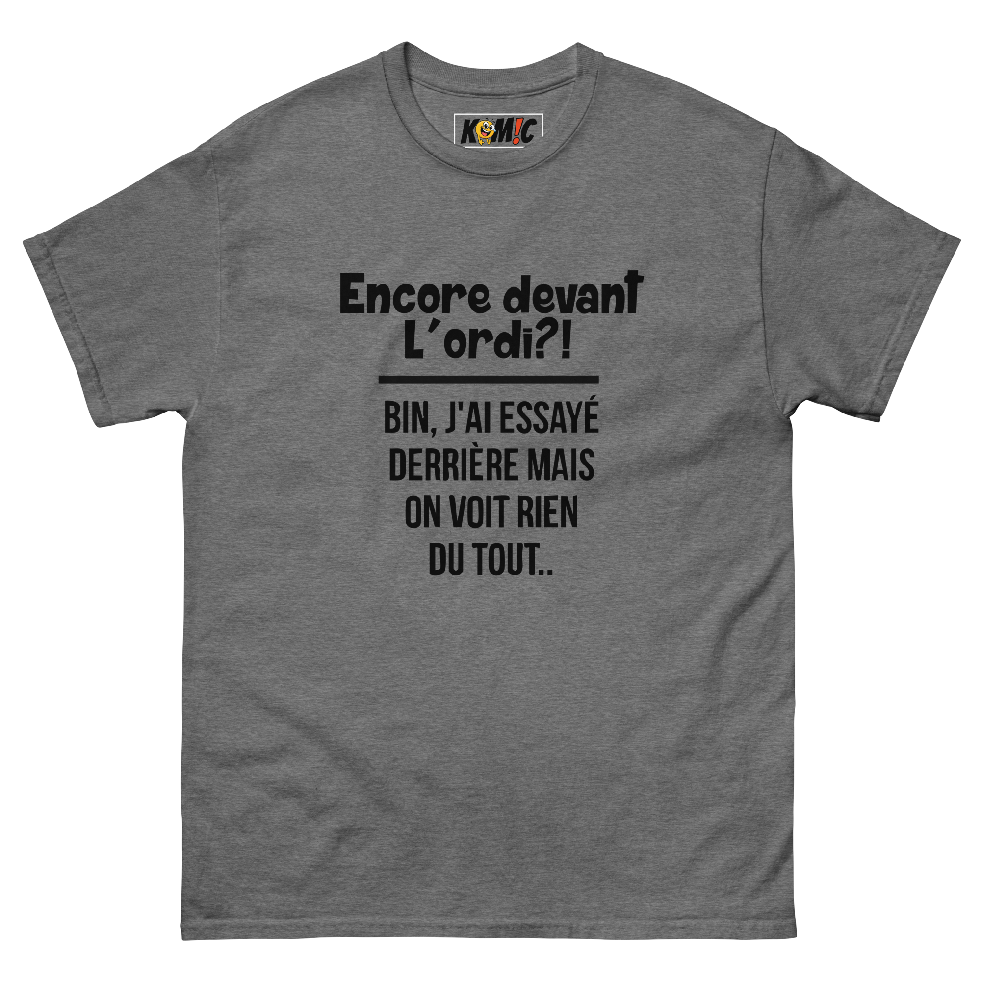 T-Shirt unisexe humoristique - Encore devant l'ord, bin j'ai essayé | Komic