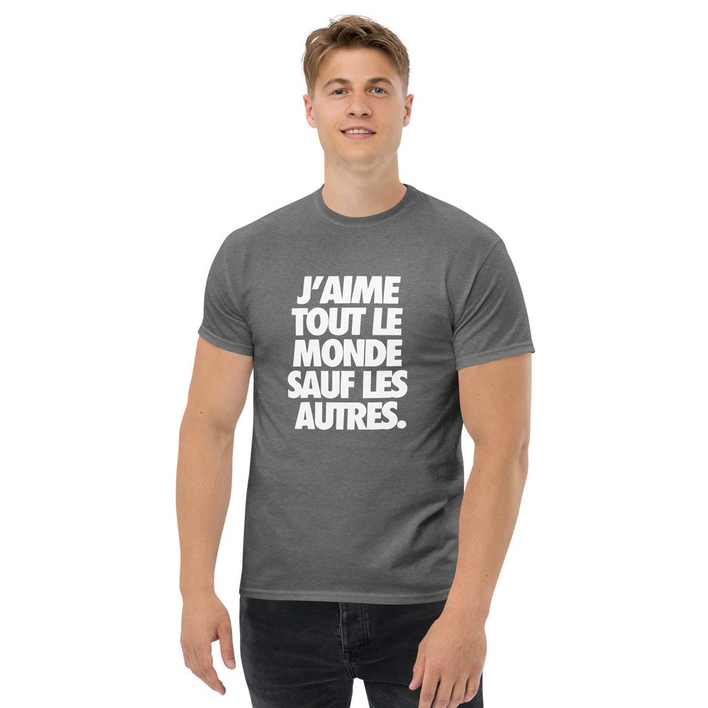 T-Shirt unisexe humoristique - J'aime tout les monde sauf les autres | Komic