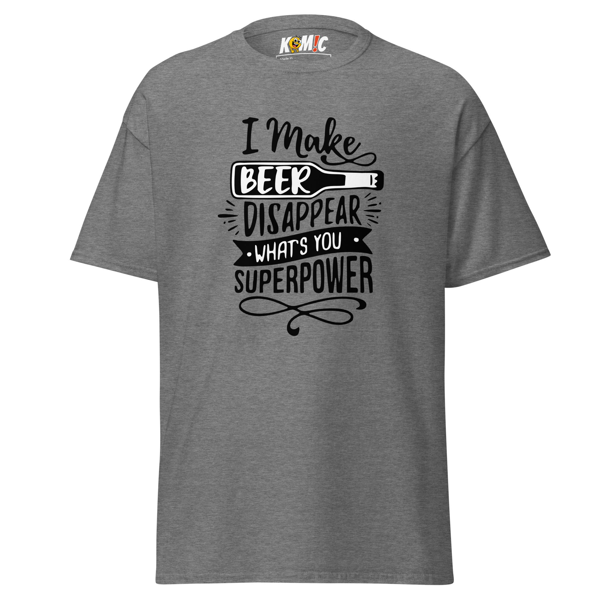 T-Shirt humoristique - I make beer disapear what's you superpower | Komic