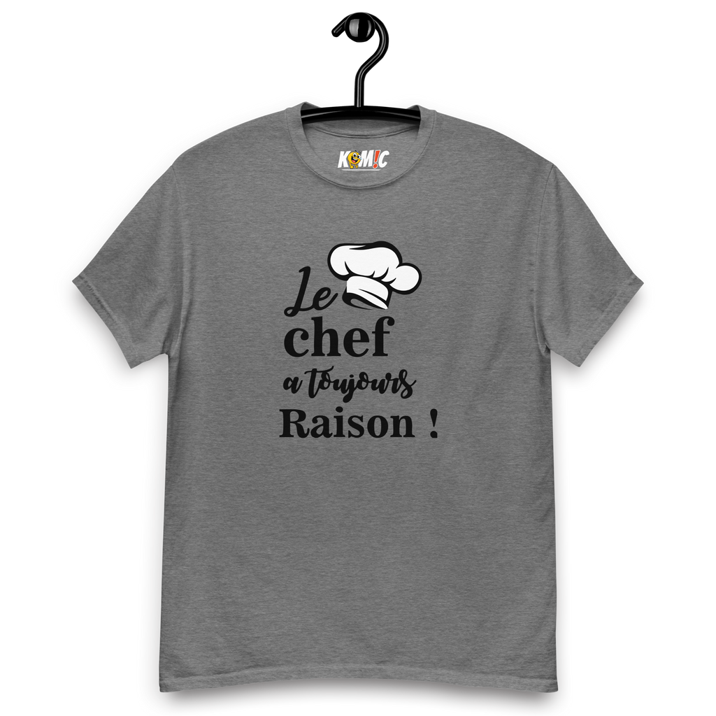 T-Shirt humoristique - Le chef a toujours raison | Komic.ca