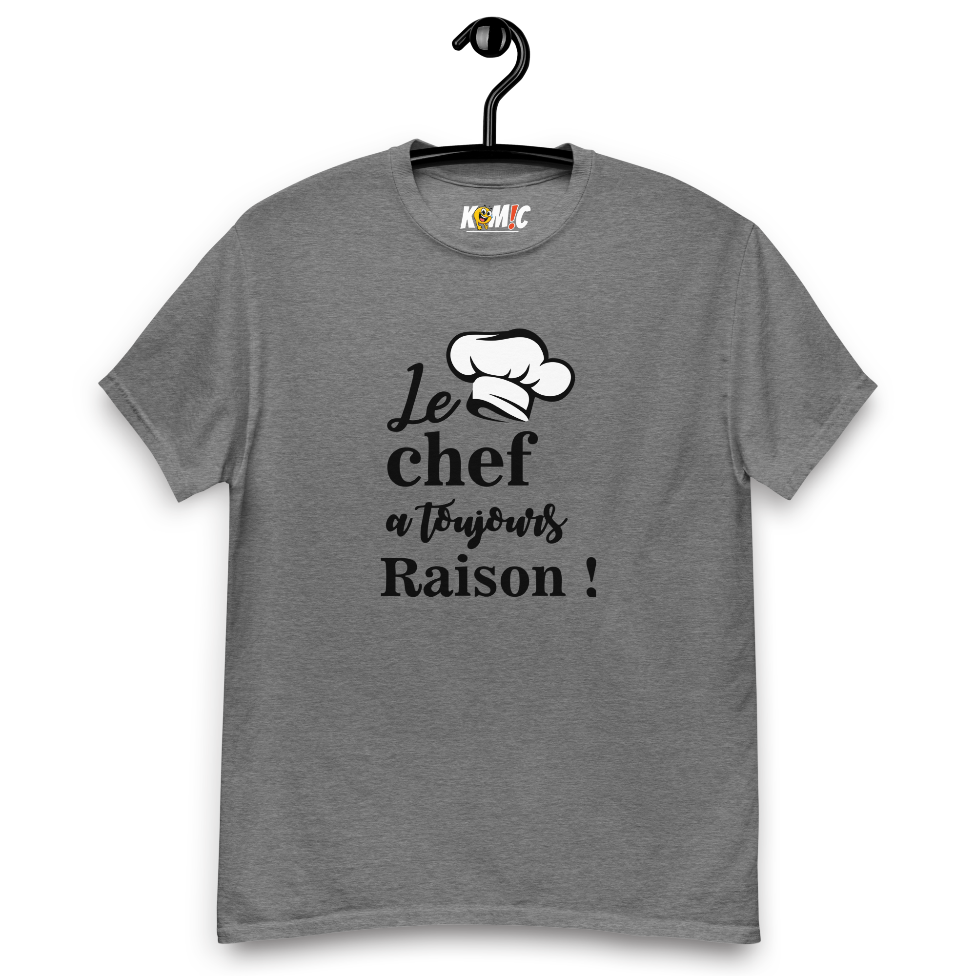 T-Shirt humoristique - Le chef a toujours raison | Komic.ca