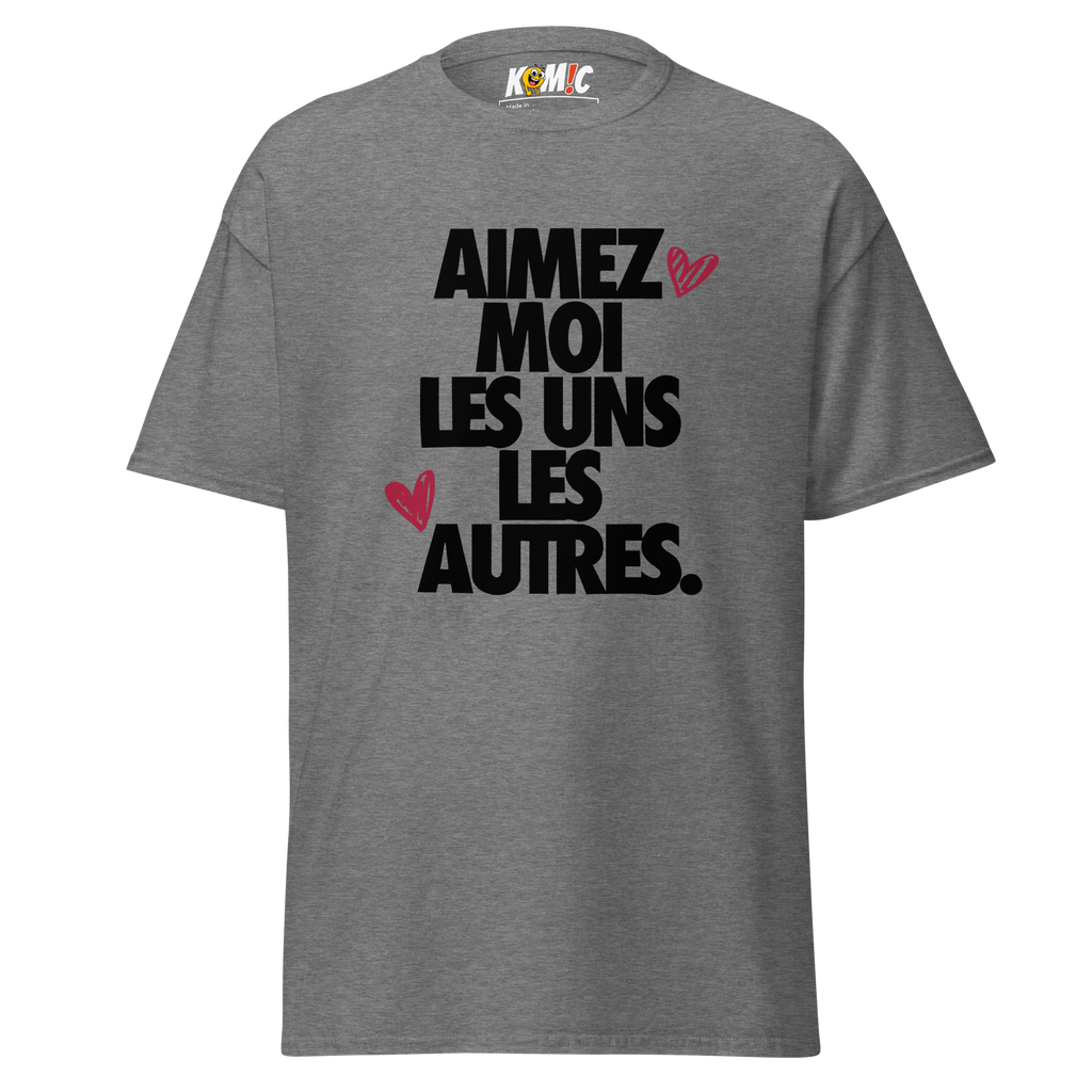 T-Shirt humoristique - Aimez moi les uns les autres | Komic.ca