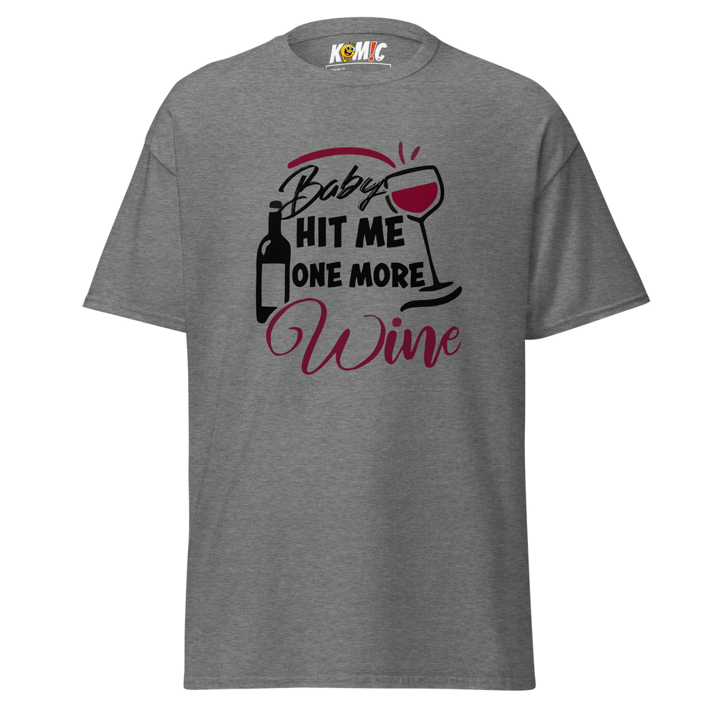 T-Shirt humoristique - Baby hit me one more WINE | Komic.ca