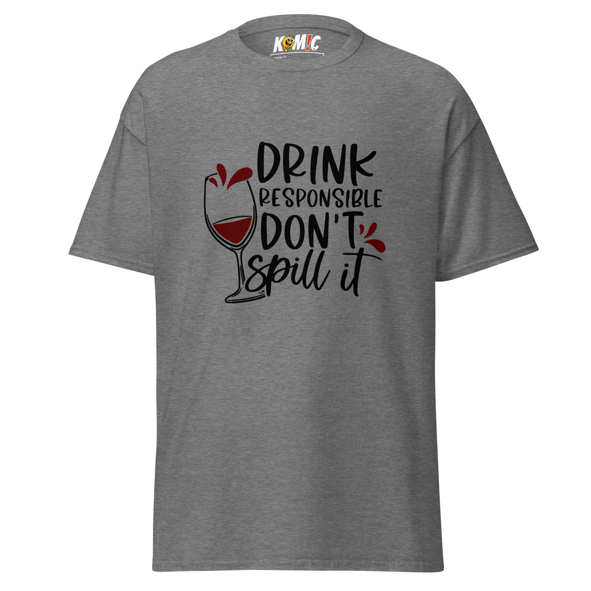 T-Shirt humoristique - Drink responsible, don't spill it | Komic.ca
