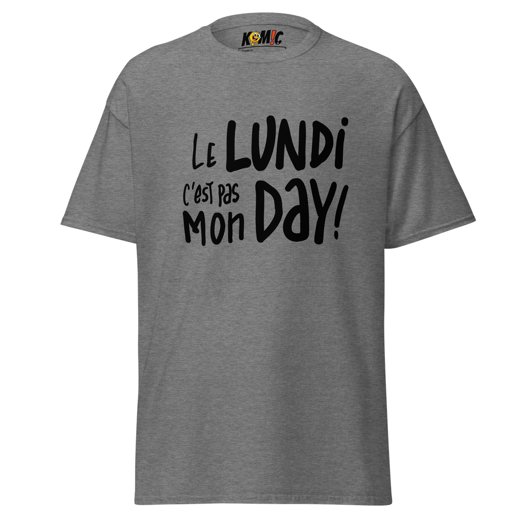 T-Shirt humoristique - Le lundi c'est pas mon day | Komic.ca