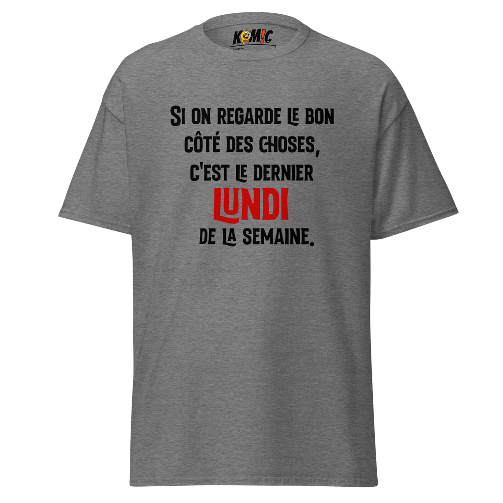 T-Shirt humoristique - Si on regarde le bon côté des choses... | Komic.ca