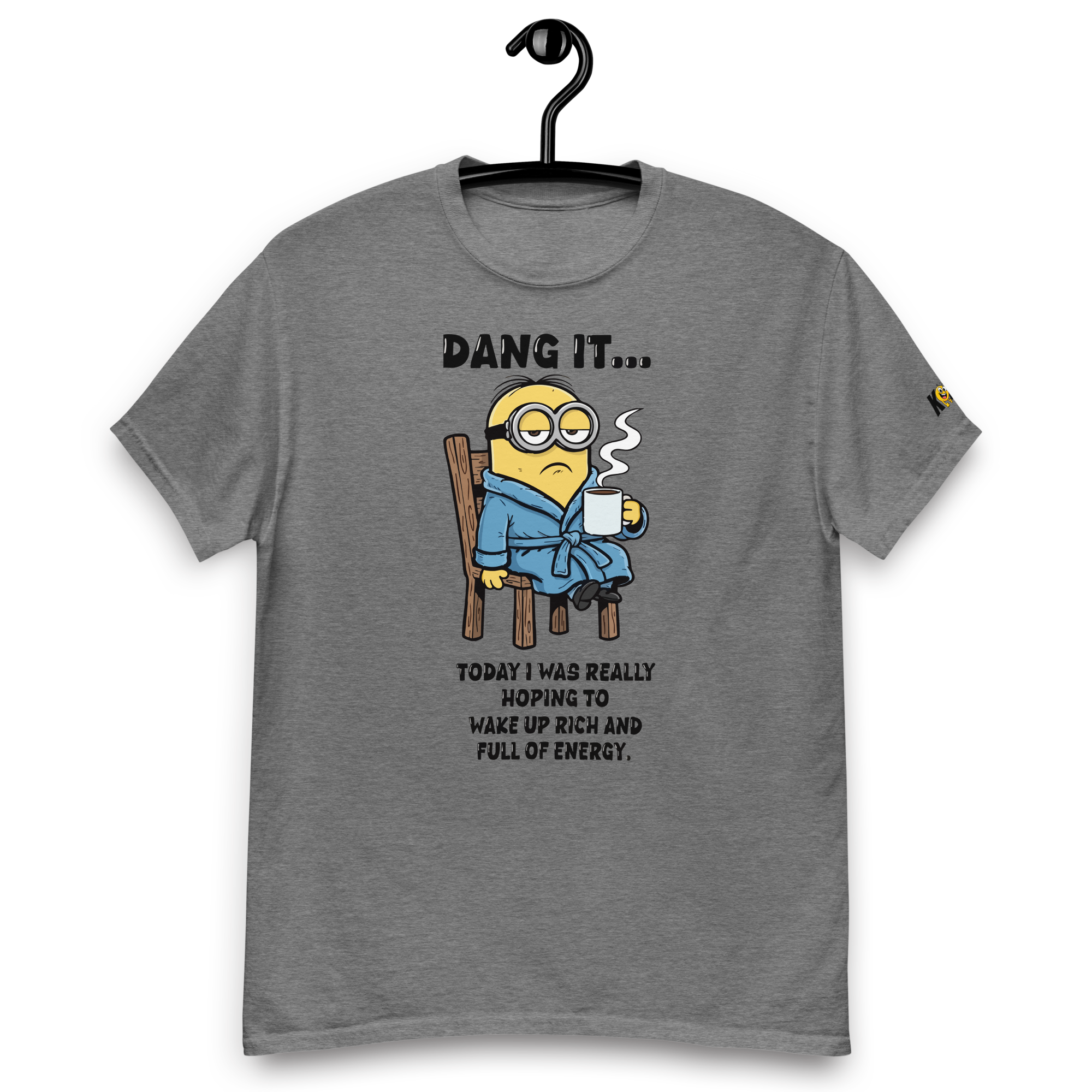 T-Shirt humoristique - Dang it... Today i was really hoping... | Komic.ca