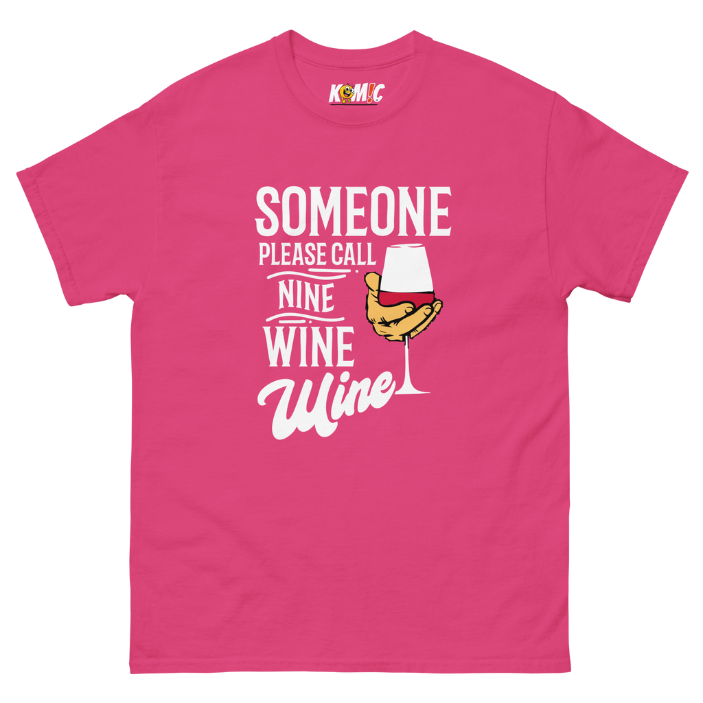 T-Shirt humoristique - Someone please call nine wine wine | Komic.ca