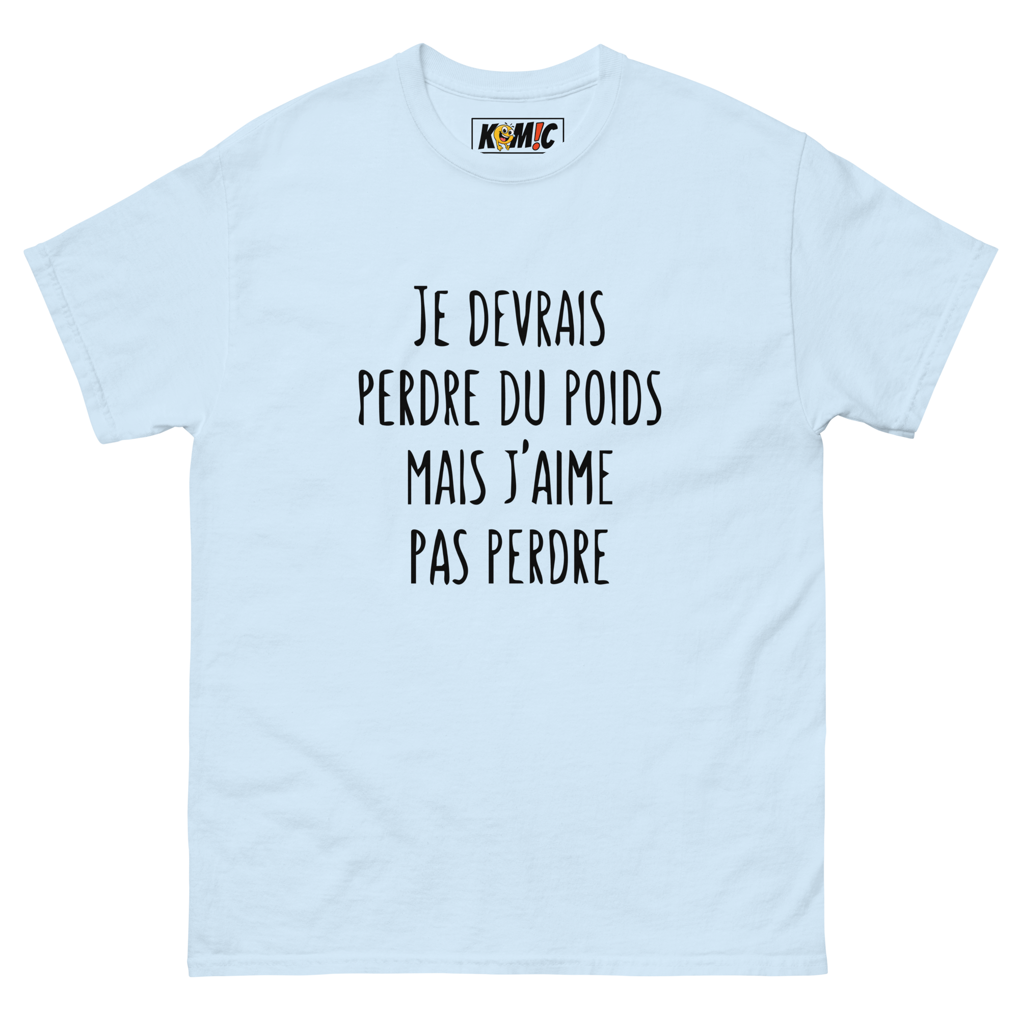 T-Shirt unisexe humoristique - Je devrais perdre du poids mais | Komic