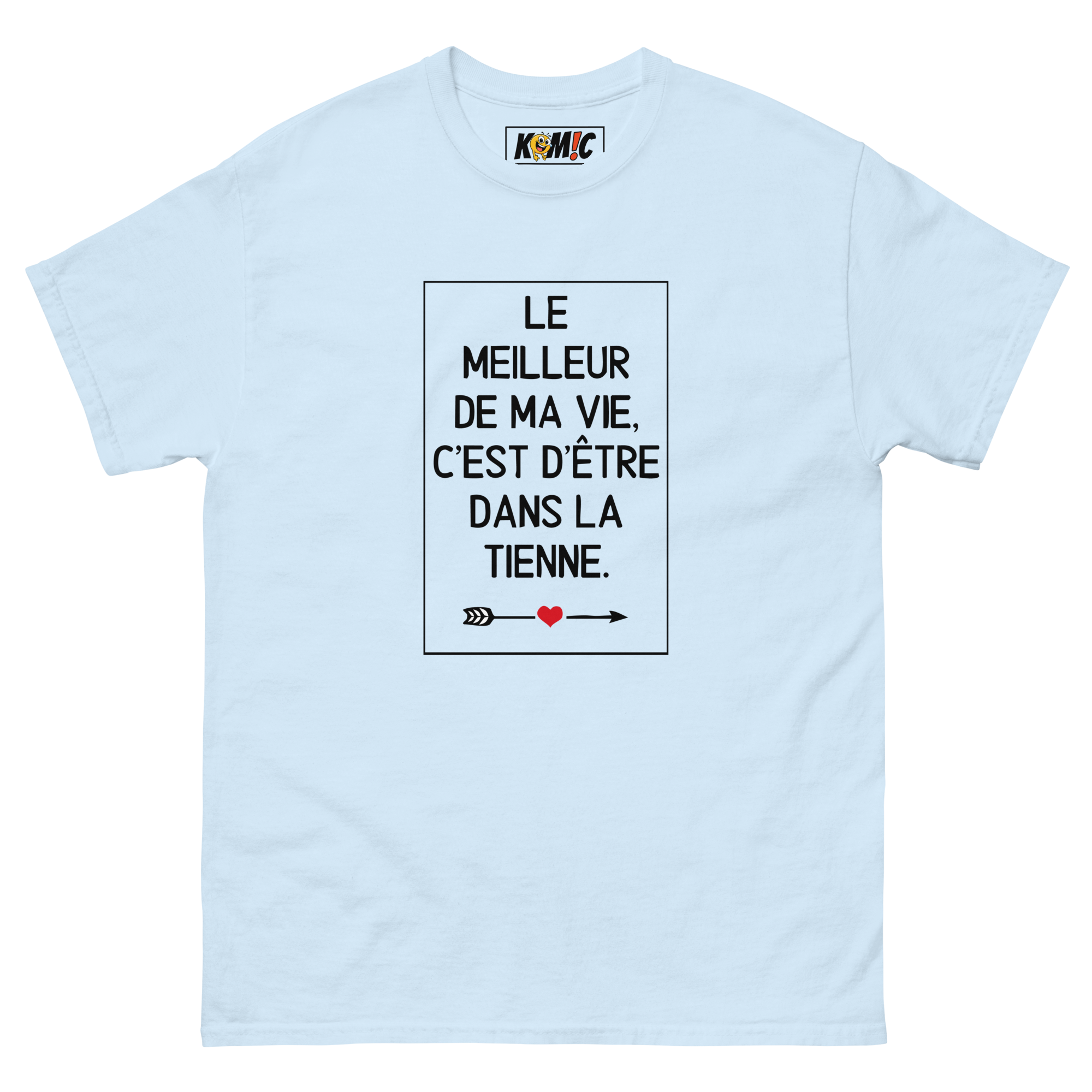 T-Shirt unisexe humoristique - Le meilleur de ma vie c'est d'être | Komic