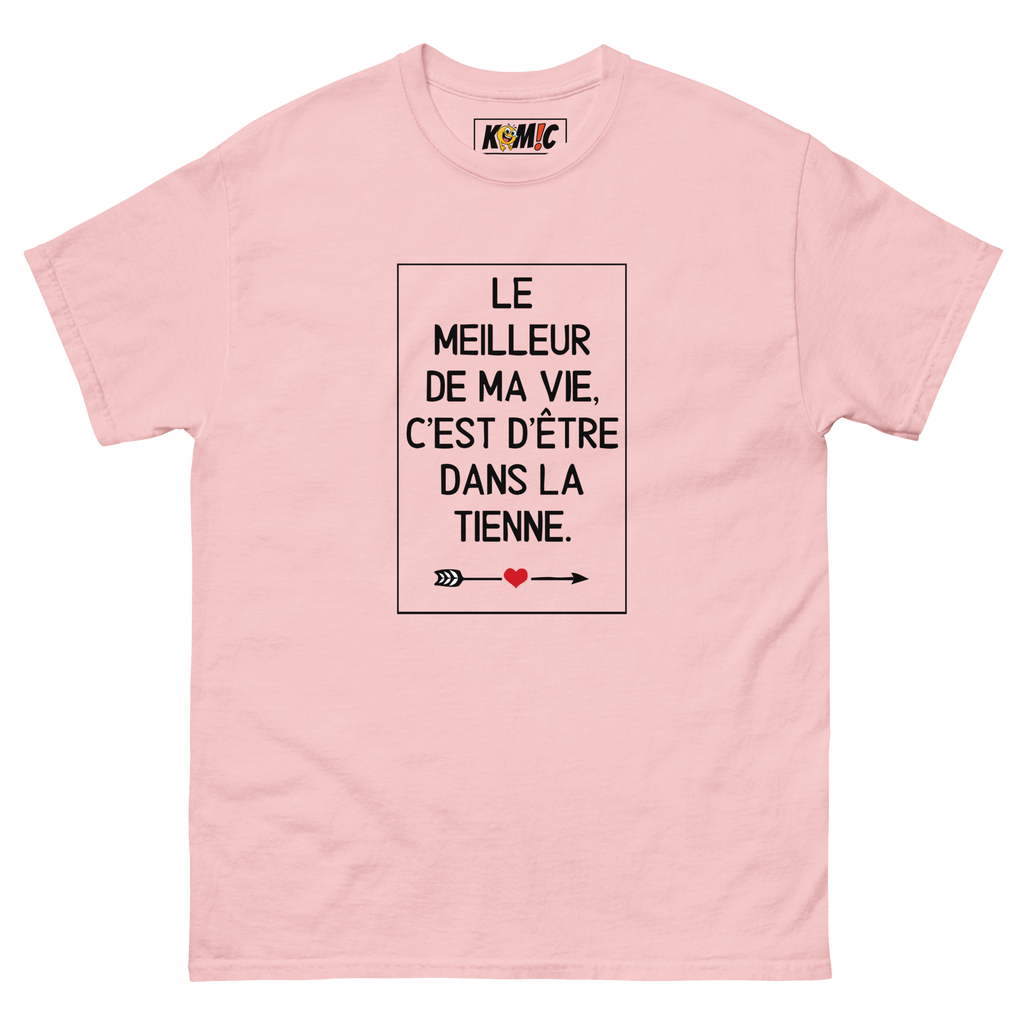 T-Shirt unisexe humoristique - Le meilleur de ma vie c'est d'être | Komic