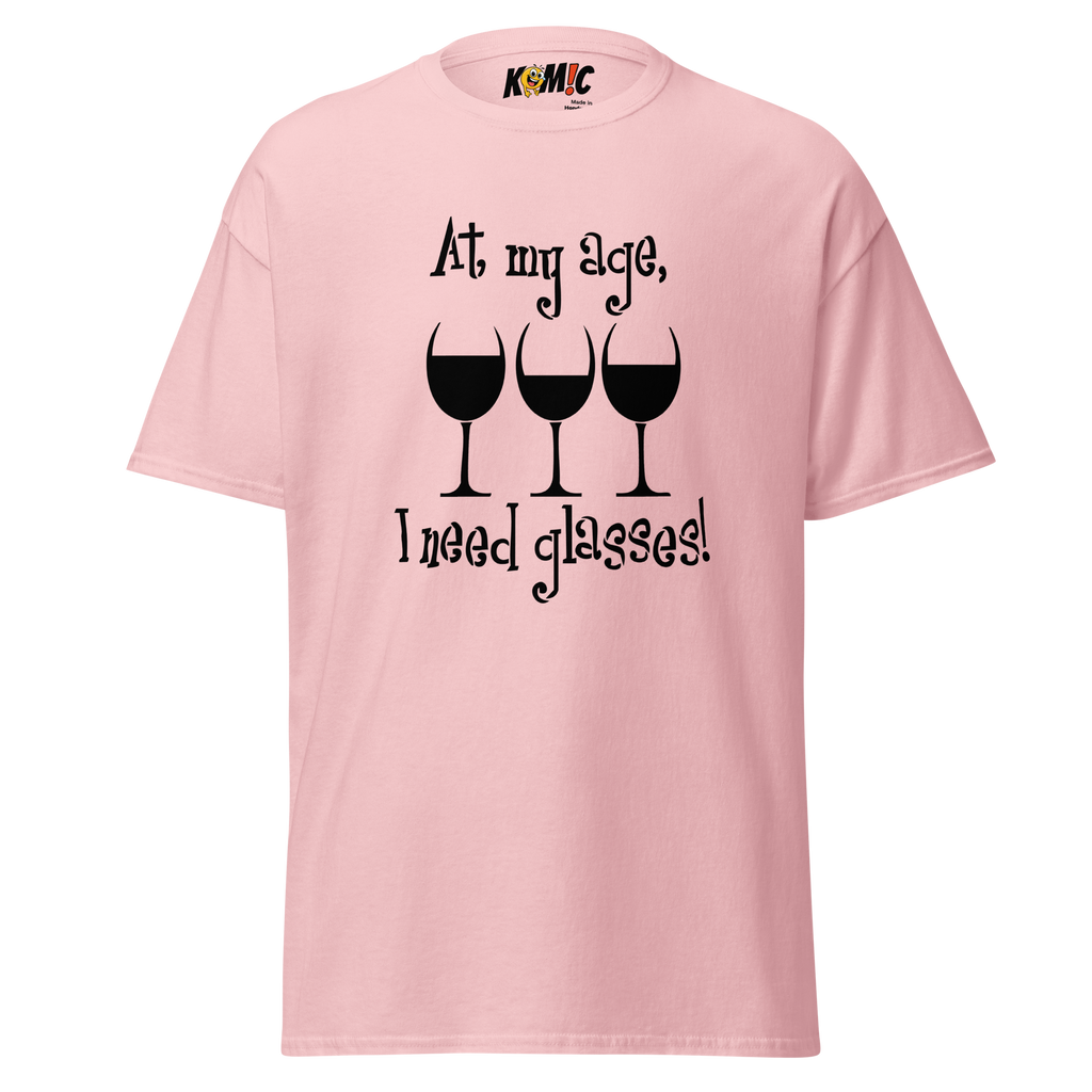 T-Shirt humoristique - At my age, i need glasses | Komic
