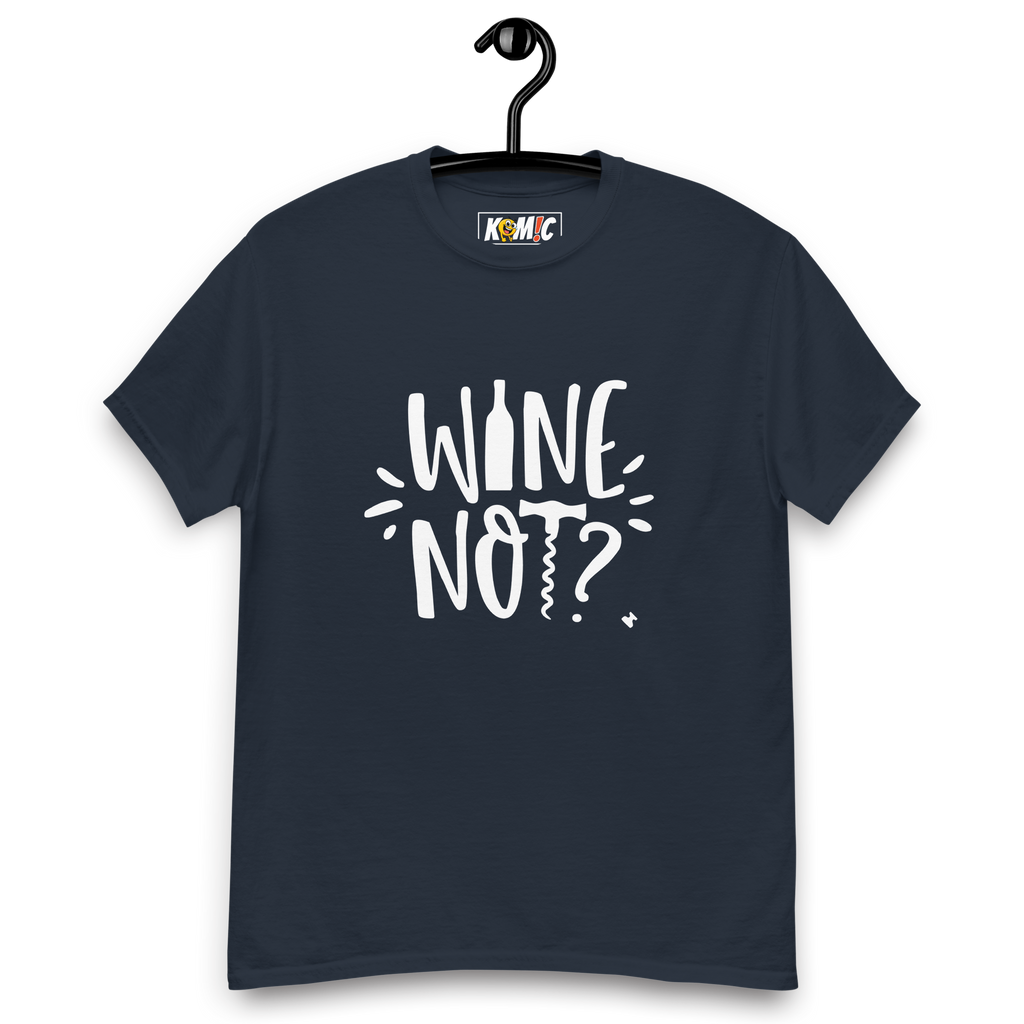 T-Shirt unisexe humoristique - Wine not | Komic