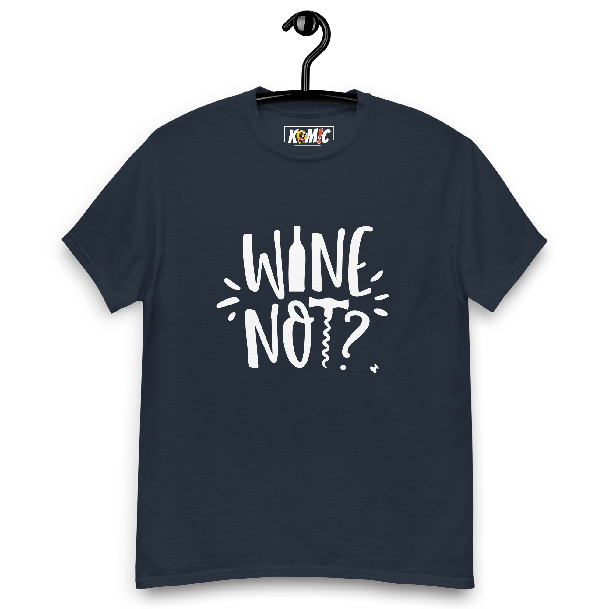 T-Shirt unisexe humoristique - Wine not | Komic