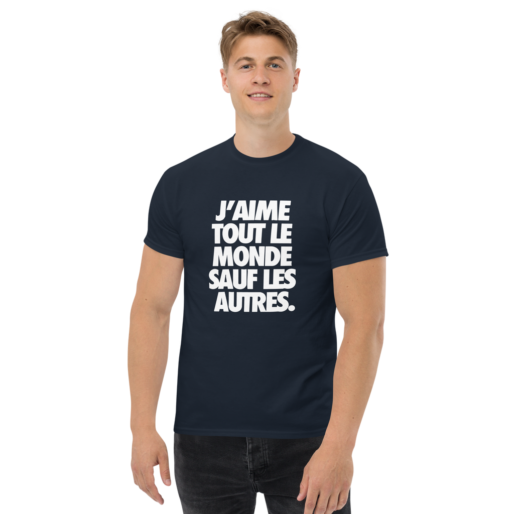 T-Shirt unisexe humoristique - J'aime tout les monde sauf les autres | Komic