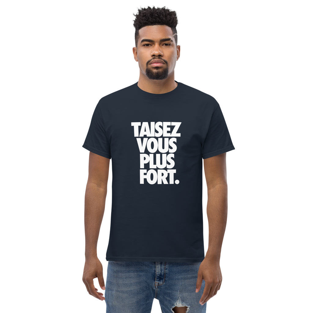 T-Shirt unisexe humoristique - Taisez vous plus fort | Komic