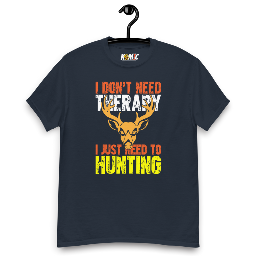 T-Shirt humoristique - I don't need therapy, i just need hunting | Komic.ca