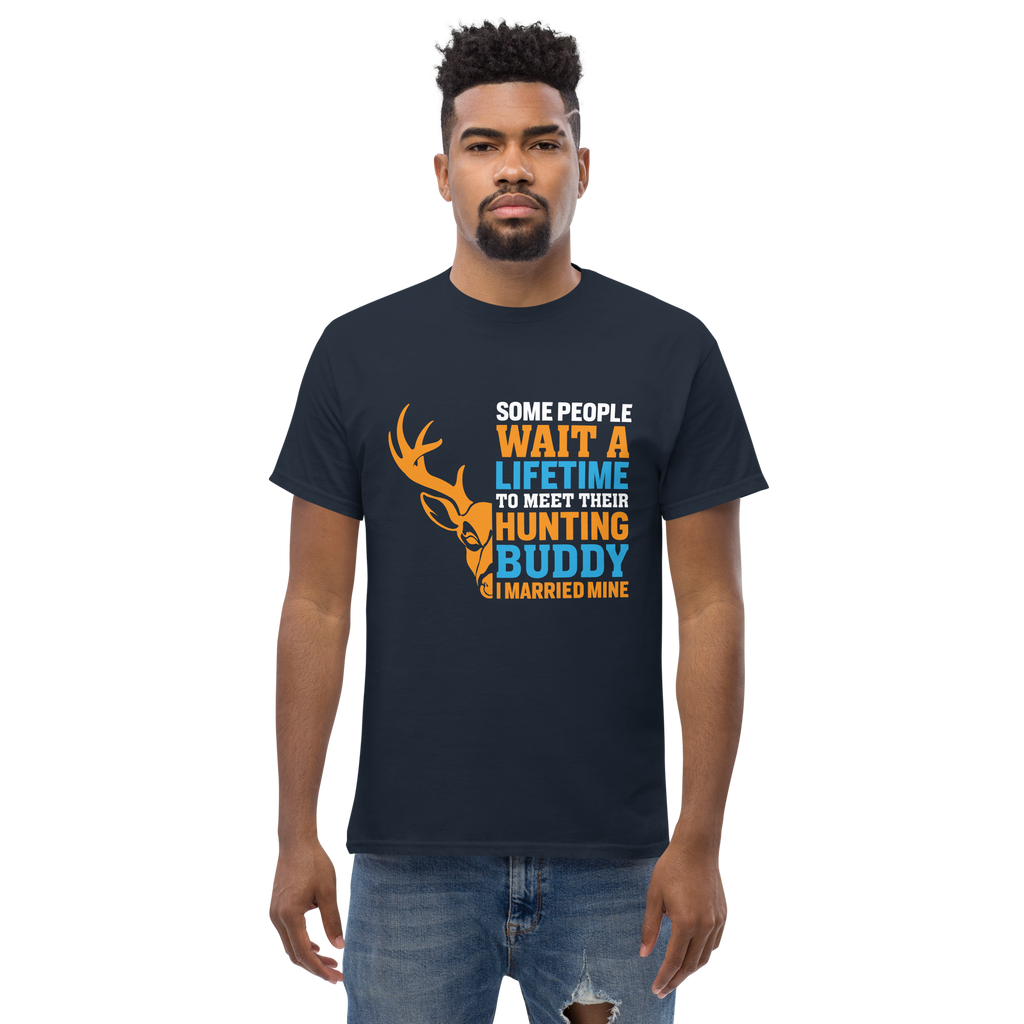 T-Shirt humoristique - Some people wait a lifetime to meet their hunting buddy | Komic.ca