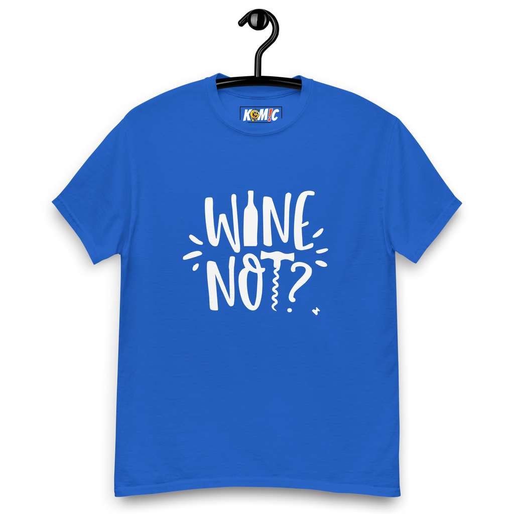 T-Shirt unisexe humoristique - Wine not | Komic
