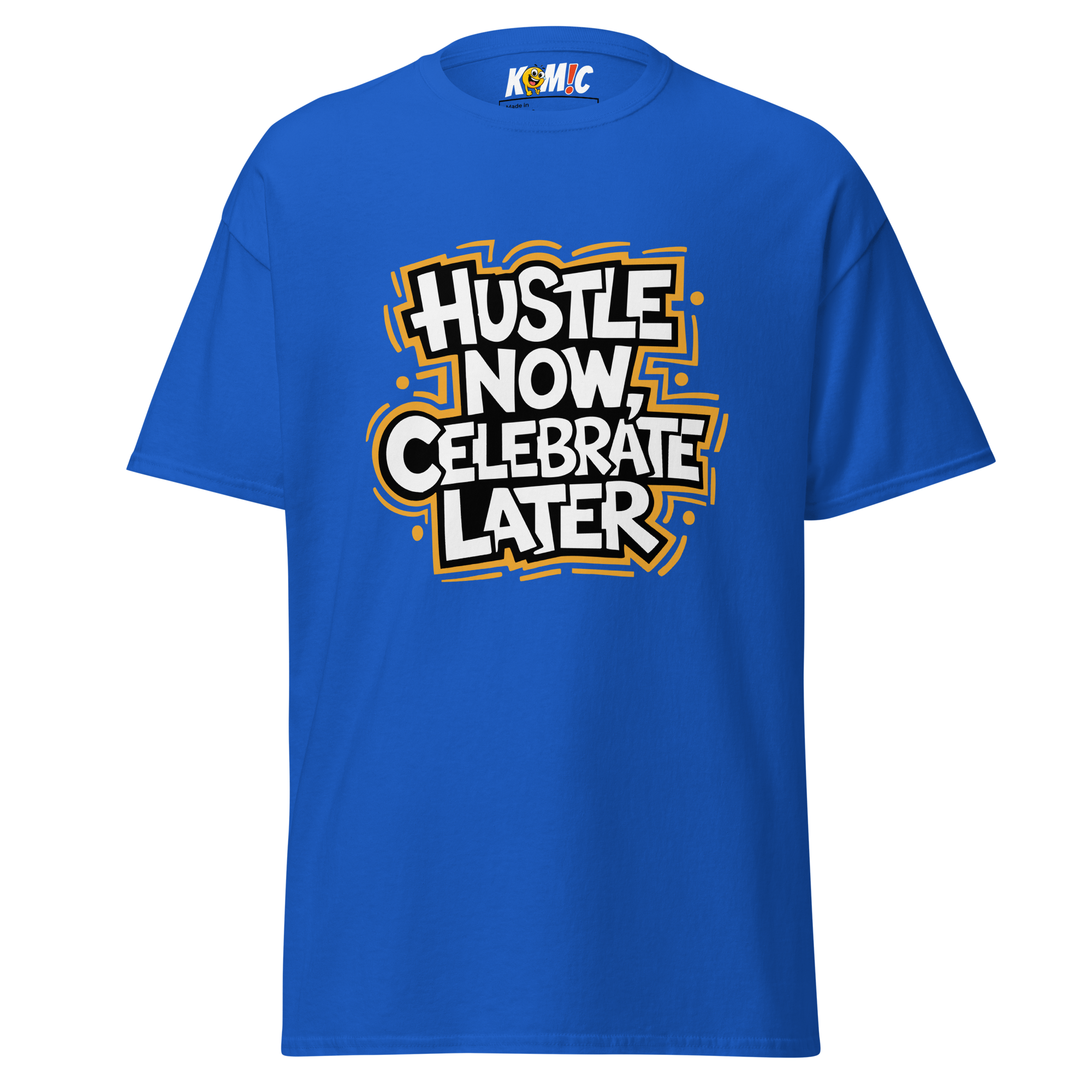 T-Shirt humoristique - Hustle now, celebrate later | Komic