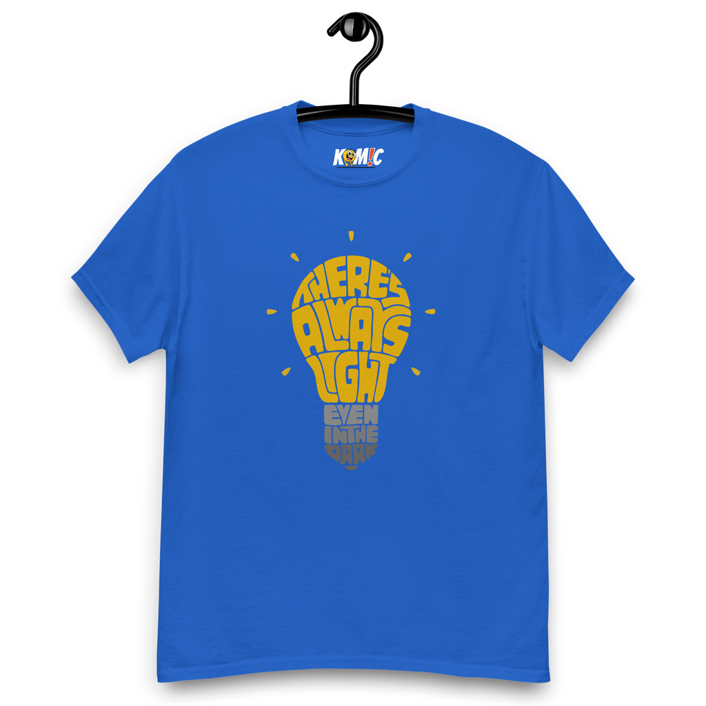 T-Shirt humoristique - There's always light even in the dark | Komic