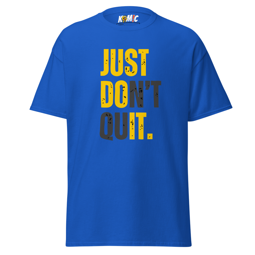 T-Shirt humoristique - Just don't quit, do it | Komic