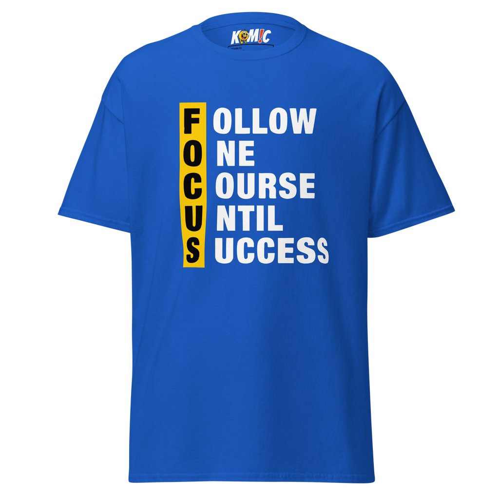 T-Shirt humoristique - Follow one course until success | Komic