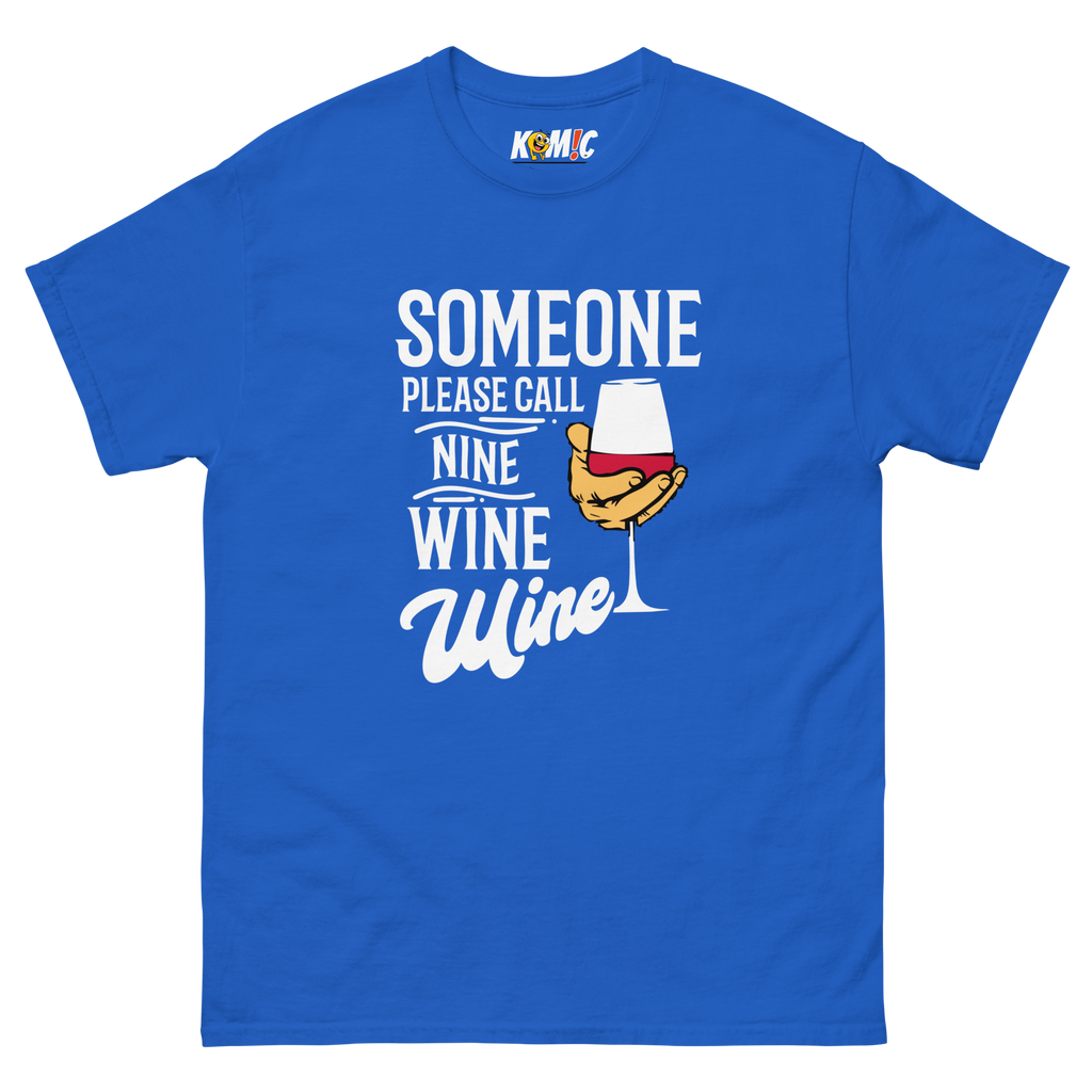 T-Shirt humoristique - Someone please call nine wine wine | Komic.ca