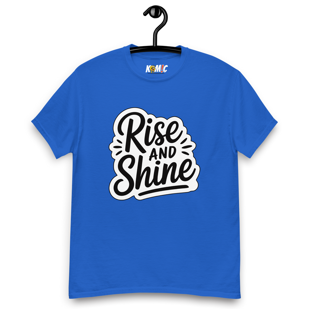 T-Shirt humoristique - Rise and shine | Komic.ca