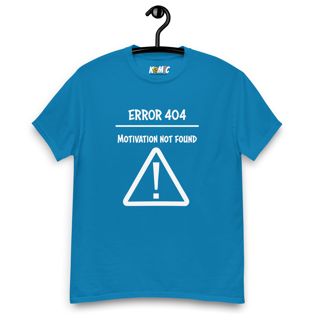 T-Shirt unisexe humoristique - Error 404, Motivation not found | Komic