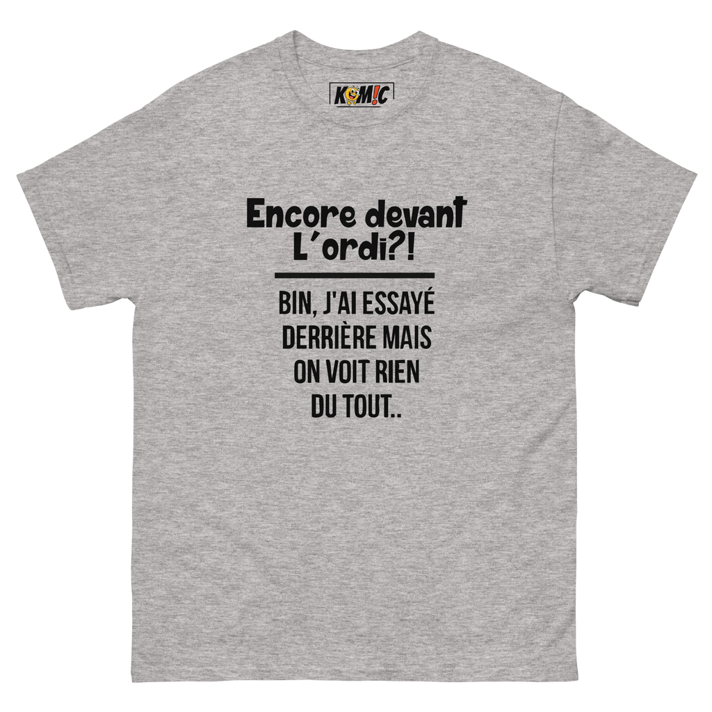 T-Shirt unisexe humoristique - Encore devant l'ord, bin j'ai essayé | Komic