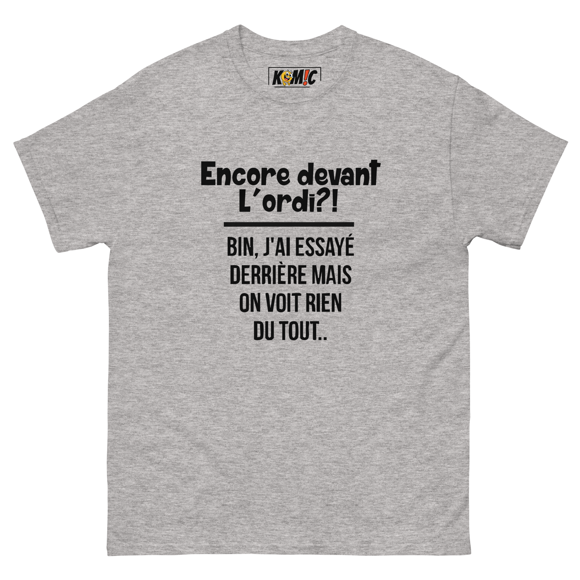 T-Shirt unisexe humoristique - Encore devant l'ord, bin j'ai essayé | Komic