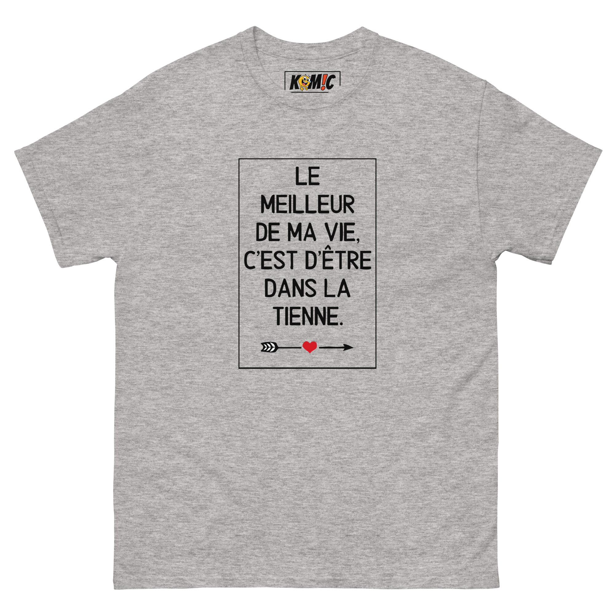 T-Shirt unisexe humoristique - Le meilleur de ma vie c'est d'être | Komic