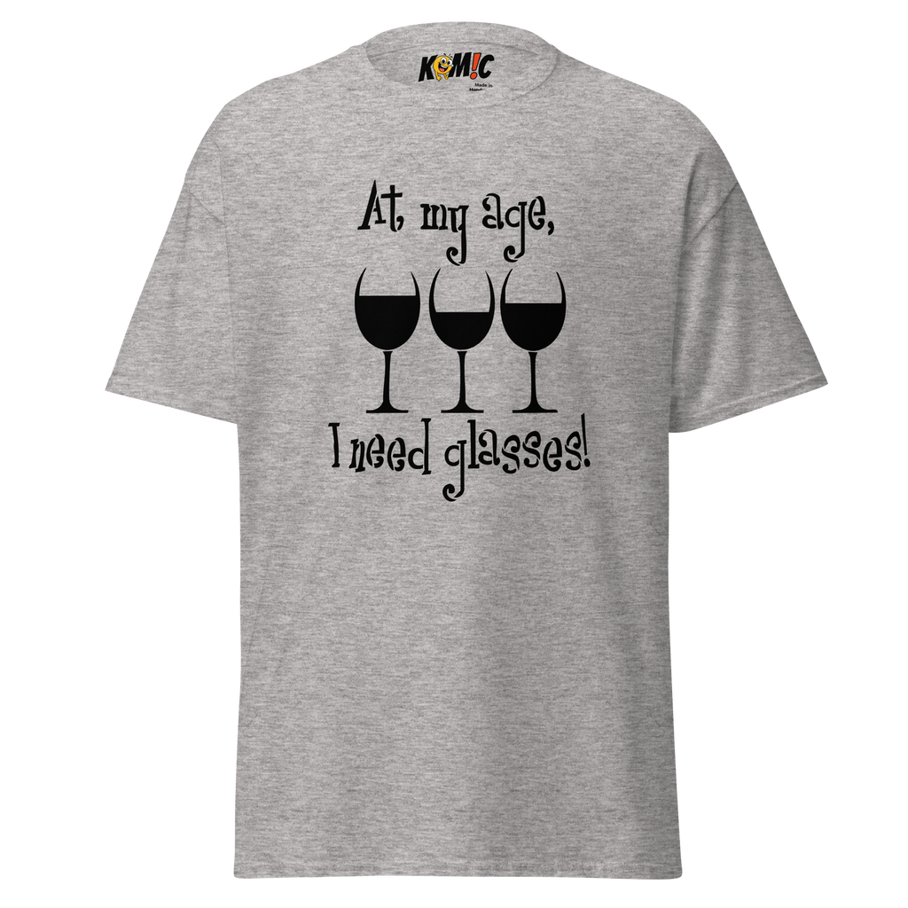 T-Shirt humoristique - At my age, i need glasses | Komic
