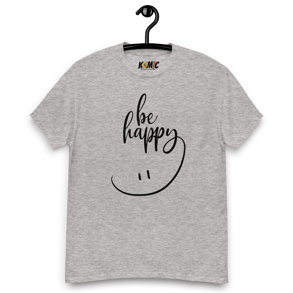 T-Shirt humoristique - Be happy | Komic