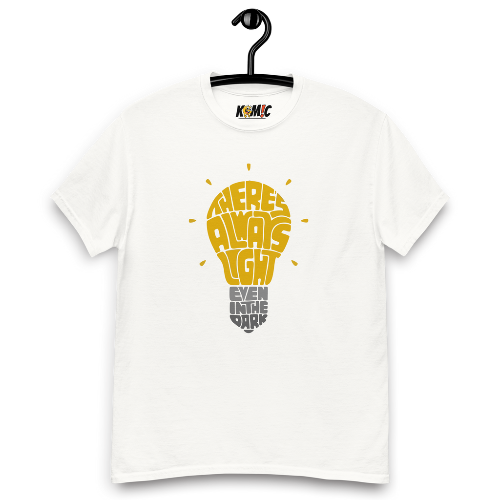 T-Shirt humoristique - There's always light even in the dark | Komic