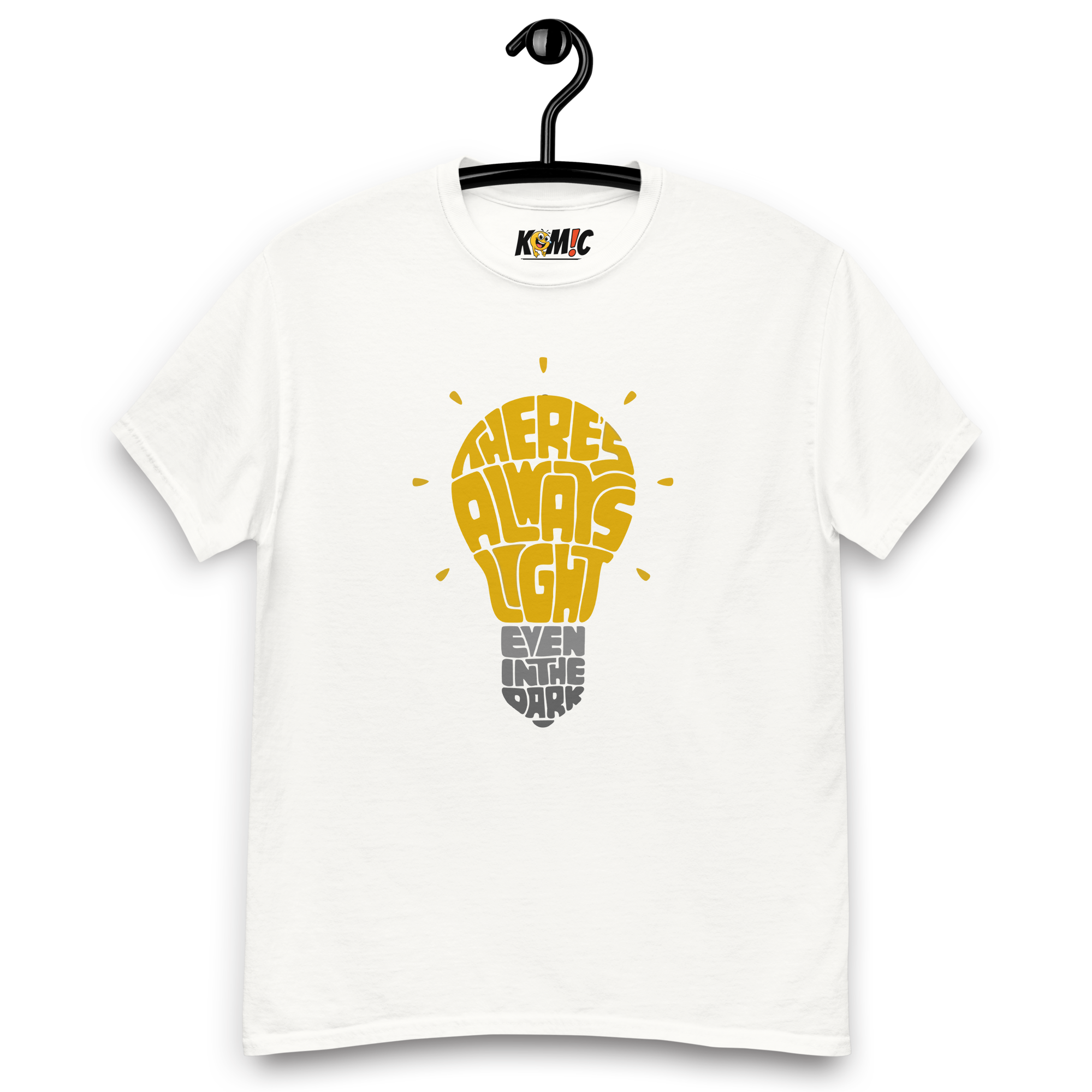 T-Shirt humoristique - There's always light even in the dark | Komic