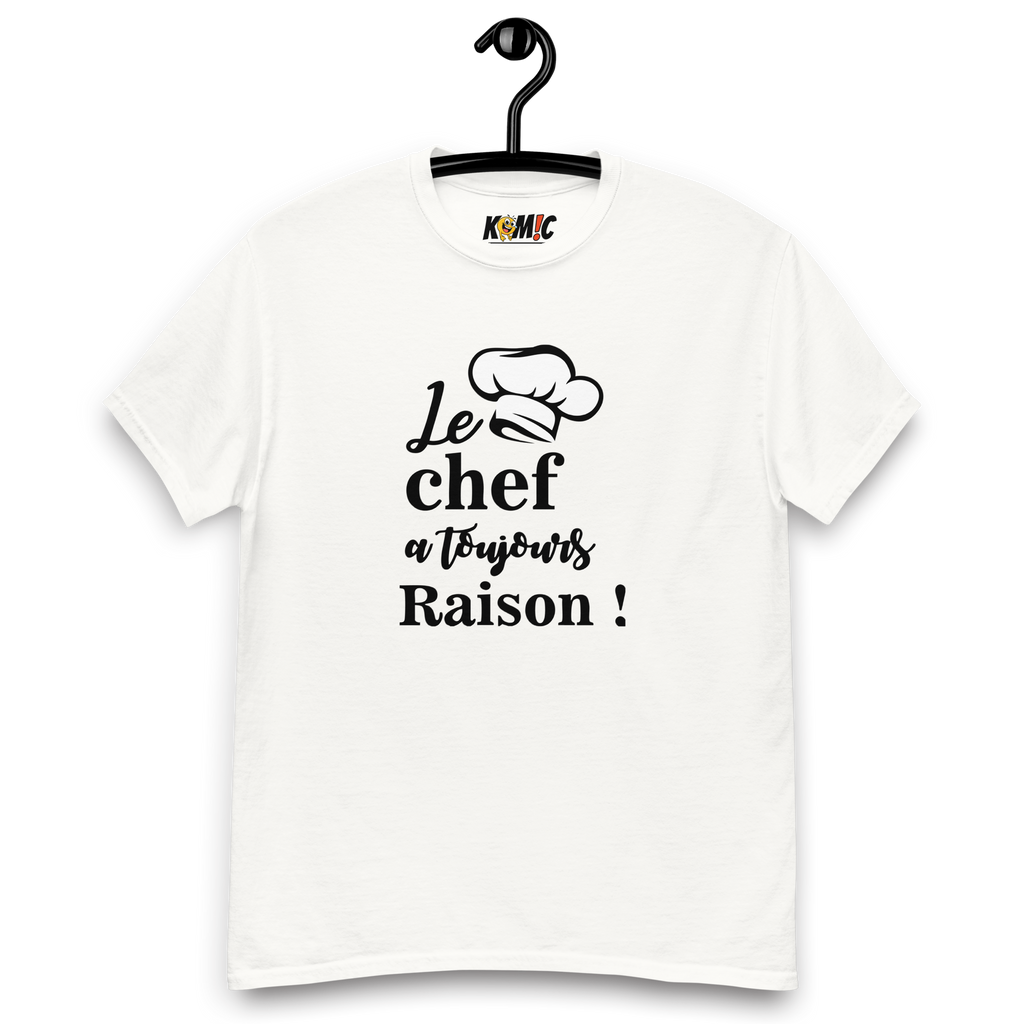 T-Shirt humoristique - Le chef a toujours raison | Komic.ca