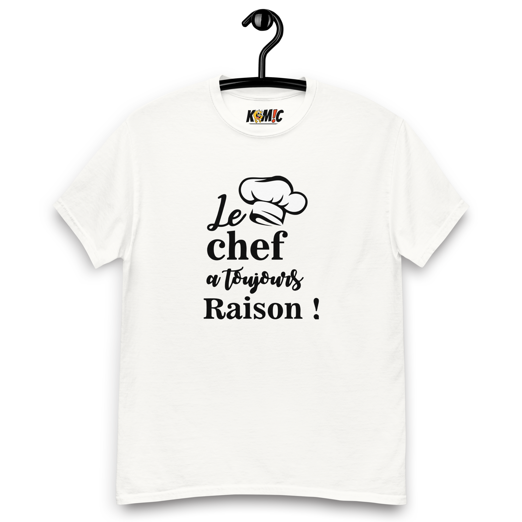 T-Shirt humoristique - Le chef a toujours raison | Komic.ca