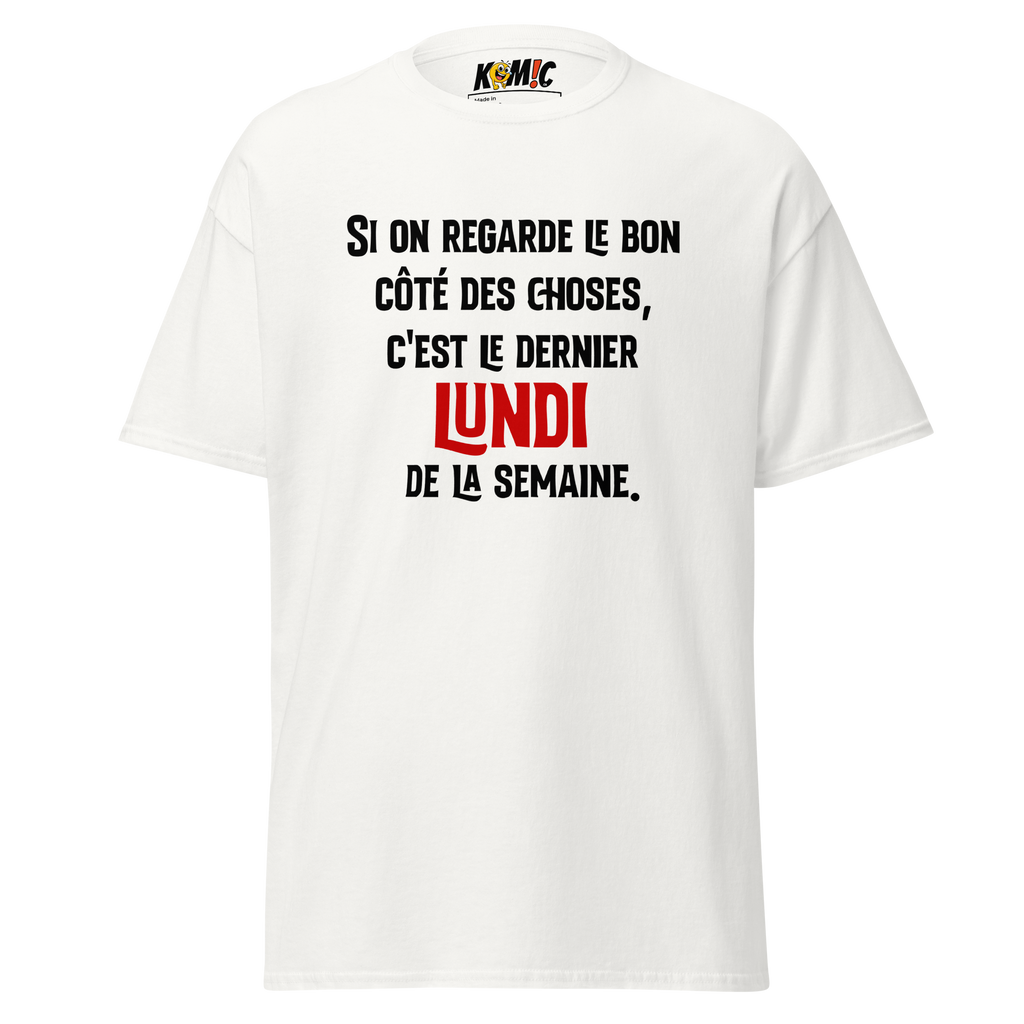 T-Shirt humoristique - Si on regarde le bon côté des choses... | Komic.ca