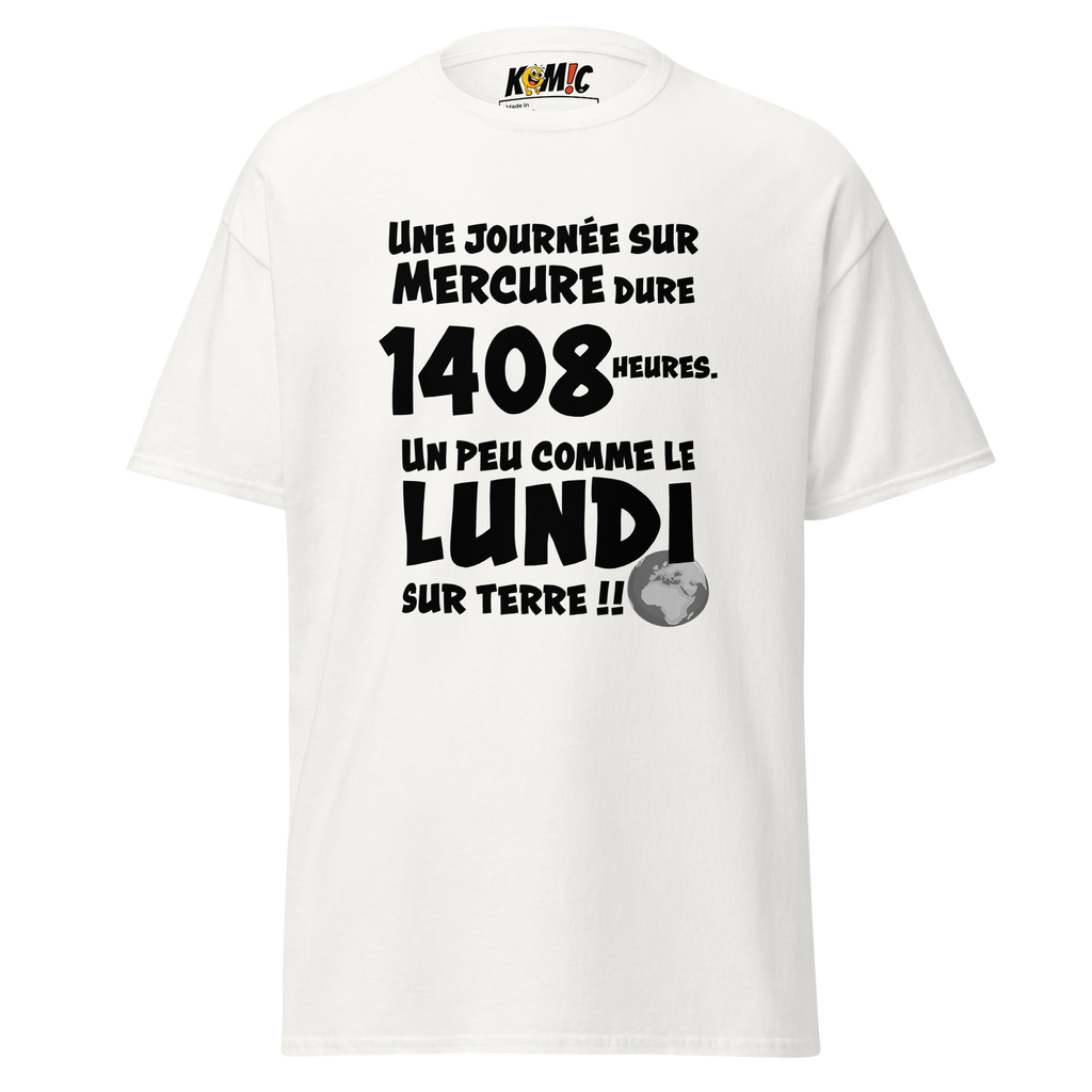 T-Shirt humoristique - Une journée sur mercure dure 1408 heures... | Komic.ca