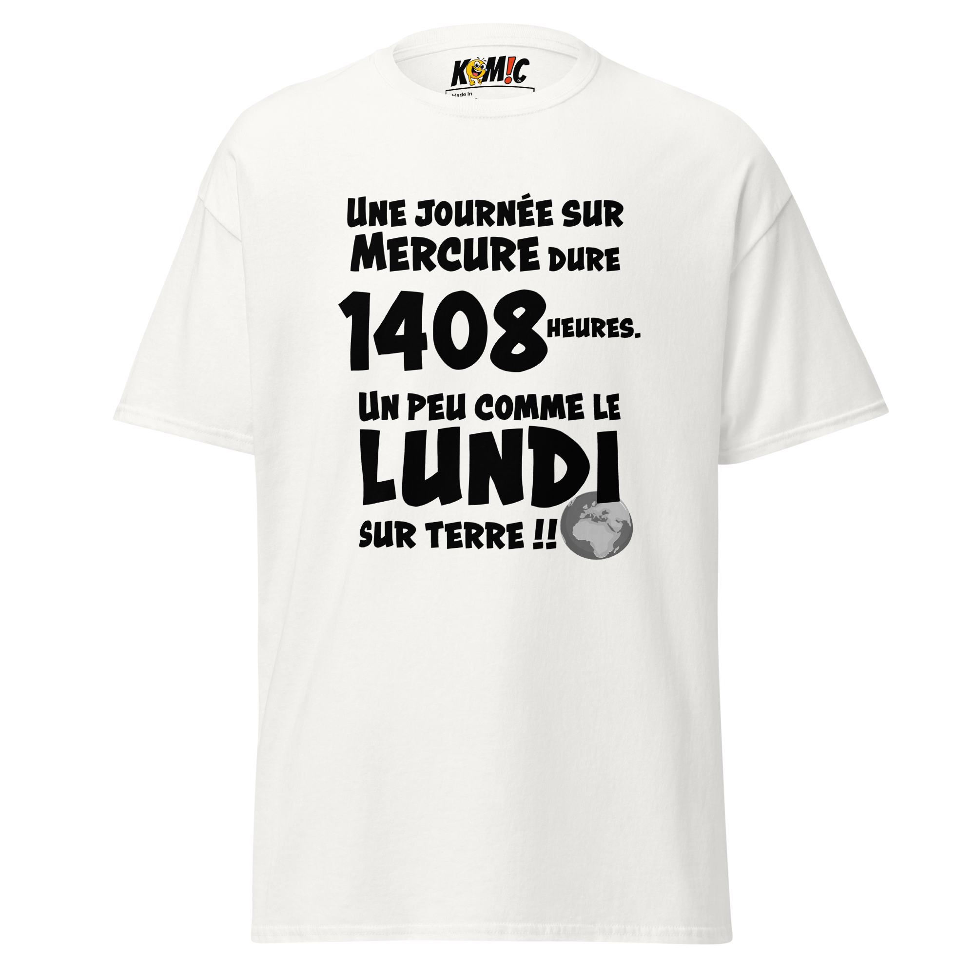 T-Shirt humoristique - Une journée sur mercure dure 1408 heures... | Komic.ca