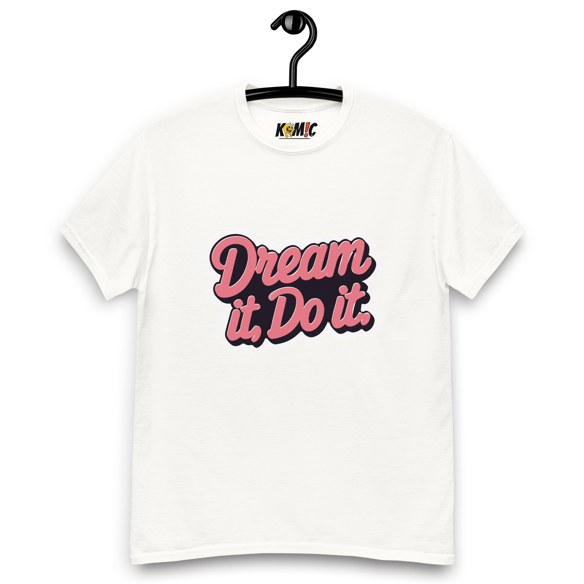 T-Shirt humoristique - Dream it, do it | Komic.ca