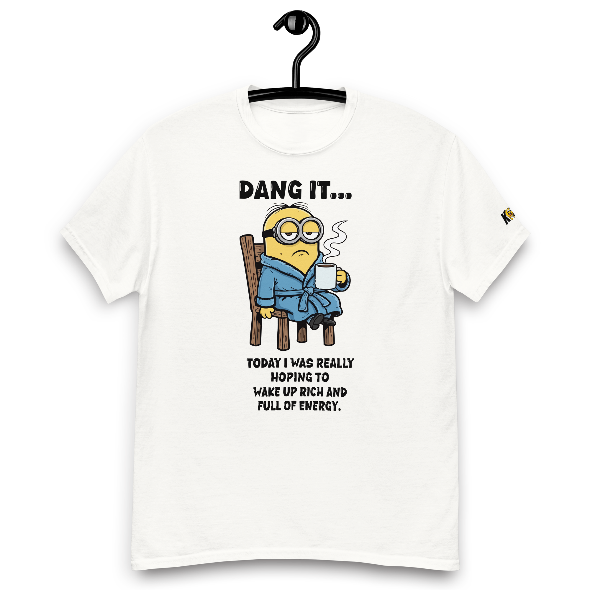 T-Shirt humoristique - Dang it... Today i was really hoping... | Komic.ca
