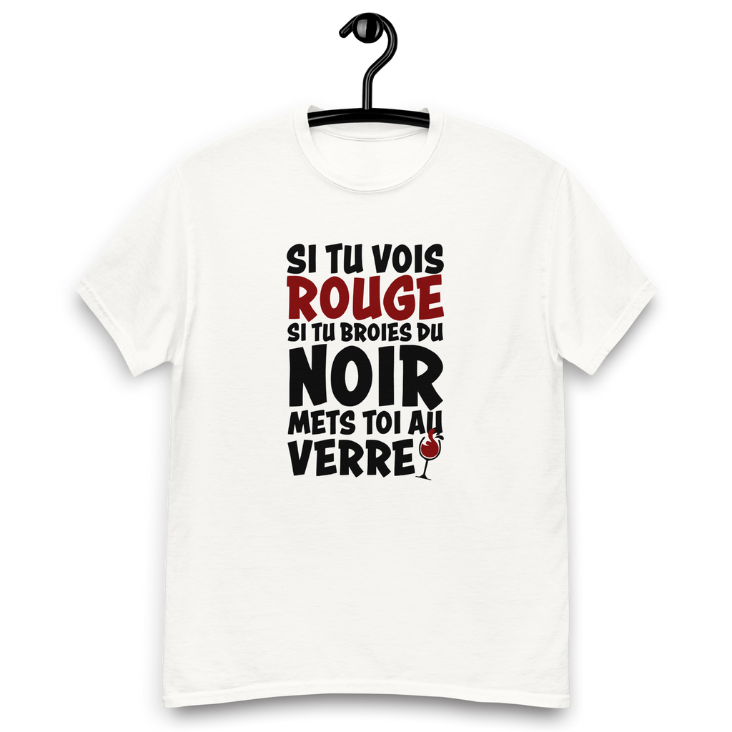 T-Shirt humoristique - Si tu vois rouge, si tu broies du noir... | Komic.ca