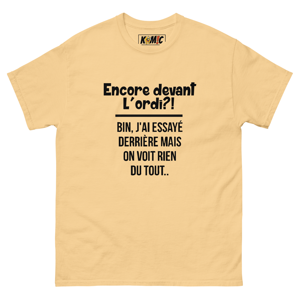 T-Shirt unisexe humoristique - Encore devant l'ord, bin j'ai essayé | Komic